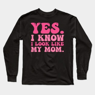 Yes I Know I Look Like My Mom Breast Cancer Awareness Long Sleeve T-Shirt